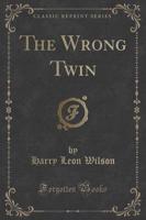 The Wrong Twin (Classic Reprint)