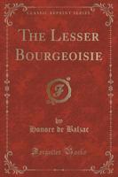 The Lesser Bourgeoisie (Classic Reprint)