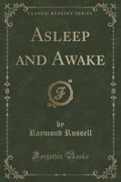Asleep and Awake (Classic Reprint)