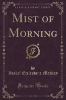 Mist of Morning (Classic Reprint)