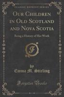 Our Children in Old Scotland and Nova Scotia