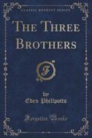 The Three Brothers (Classic Reprint)