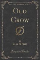Old Crow (Classic Reprint)