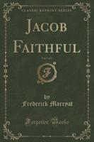 Jacob Faithful, Vol. 1 of 3 (Classic Reprint)