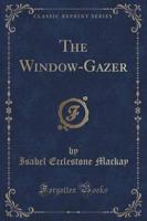 The Window-Gazer (Classic Reprint)