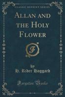 Allan and the Holy Flower (Classic Reprint)