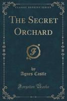 The Secret Orchard (Classic Reprint)