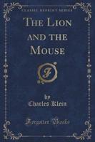 The Lion and the Mouse (Classic Reprint)