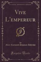 Vive l'Empereur (Classic Reprint)