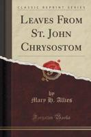 Leaves from St. John Chrysostom (Classic Reprint)