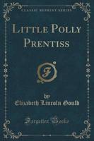 Little Polly Prentiss (Classic Reprint)