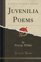 Juvenilia Poems (Classic Reprint)