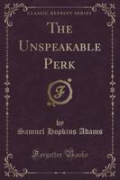 The Unspeakable Perk (Classic Reprint)