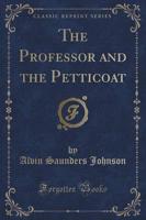 The Professor and the Petticoat (Classic Reprint)