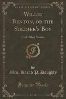 Willie Benton, or the Soldier's Boy
