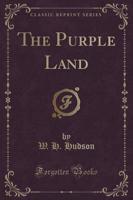 The Purple Land (Classic Reprint)
