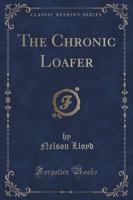 The Chronic Loafer (Classic Reprint)
