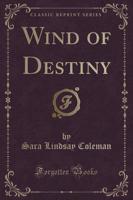 Wind of Destiny (Classic Reprint)