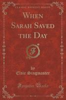 When Sarah Saved the Day (Classic Reprint)