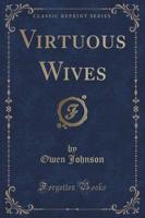 Virtuous Wives (Classic Reprint)