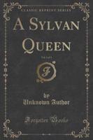 A Sylvan Queen, Vol. 1 of 3 (Classic Reprint)