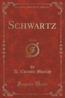 Schwartz, Vol. 1 of 2 (Classic Reprint)