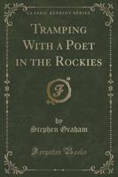 Tramping With a Poet in the Rockies (Classic Reprint)