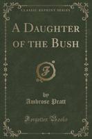 A Daughter of the Bush (Classic Reprint)