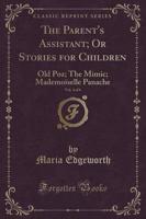 The Parent's Assistant; Or Stories for Children, Vol. 4 of 6