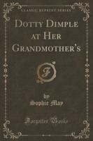 Dotty Dimple at Her Grandmother's (Classic Reprint)