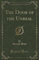 The Door of the Unreal (Classic Reprint)