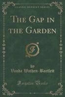 The Gap in the Garden (Classic Reprint)