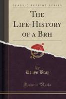 The Life-History of a Brāhūī (Classic Reprint)