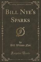 Bill Nye's Sparks (Classic Reprint)