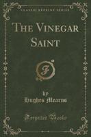 The Vinegar Saint (Classic Reprint)