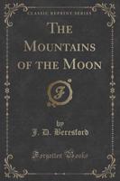 The Mountains of the Moon (Classic Reprint)