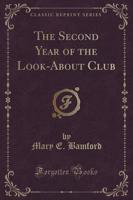 The Second Year of the Look-About Club (Classic Reprint)