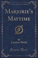 Marjorie's Maytime (Classic Reprint)