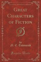 Great Characters of Fiction (Classic Reprint)
