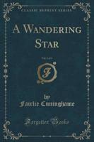 A Wandering Star, Vol. 1 of 3 (Classic Reprint)