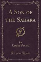 A Son of the Sahara (Classic Reprint)