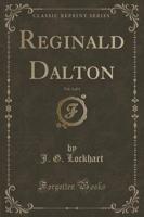 Reginald Dalton, Vol. 3 of 3 (Classic Reprint)