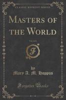 Masters of the World, Vol. 2 of 3 (Classic Reprint)