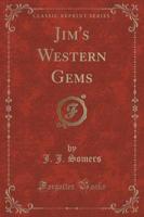 Jim's Western Gems (Classic Reprint)