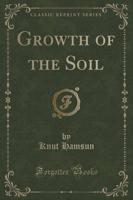Growth of the Soil (Classic Reprint)
