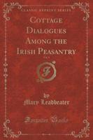 Cottage Dialogues Among the Irish Peasantry, Vol. 2 (Classic Reprint)