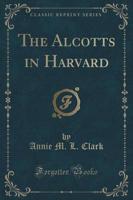 The Alcotts in Harvard (Classic Reprint)
