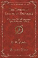 The Works of Lucian of Samosata, Vol. 1 of 4