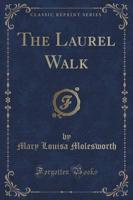 The Laurel Walk (Classic Reprint)