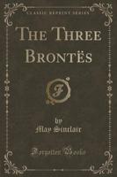 The Three Brontes (Classic Reprint)